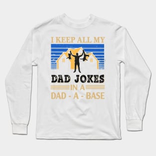 I keep all my Dad jokes in a Dad-a-base Long Sleeve T-Shirt